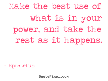 Quotes about inspirational - Make the best use of what is in your power, and take the rest..