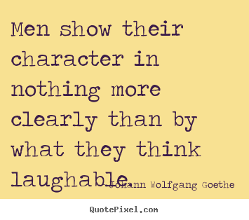 Quote about inspirational - Men show their character in nothing more clearly than by what they..