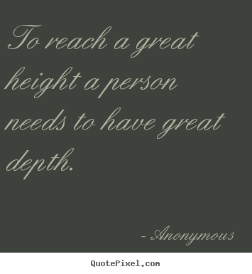 Inspirational quotes - To reach a great height a person needs to..