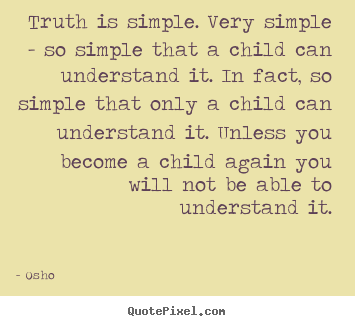 Osho picture quotes - Truth is simple. very simple - so simple that.. - Inspirational quote
