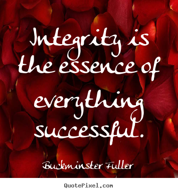 Create custom picture quotes about inspirational - Integrity is the essence of everything successful.