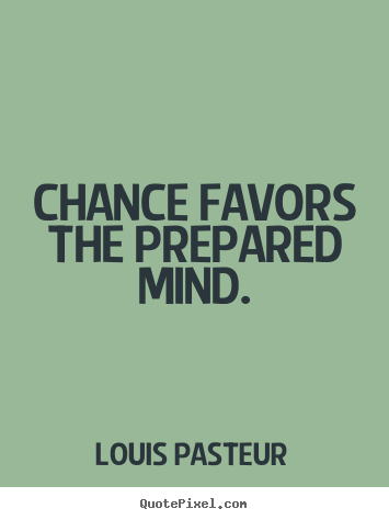 Diy picture quotes about inspirational - Chance favors the prepared mind.