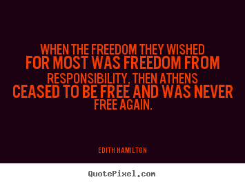 Quote about inspirational - When the freedom they wished for most was freedom from responsibility,..