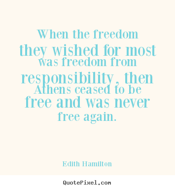 Make personalized pictures sayings about inspirational - When the freedom they wished for most was freedom from responsibility,..