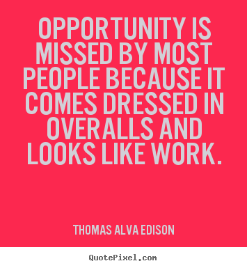 Create graphic picture quotes about inspirational - Opportunity is missed by most people because..