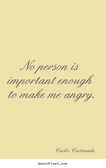 Design custom image quote about inspirational - No person is important enough to make me angry.
