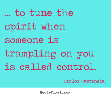 Make personalized picture quotes about inspirational - ... to tune the spirit when someone is trampling on you..