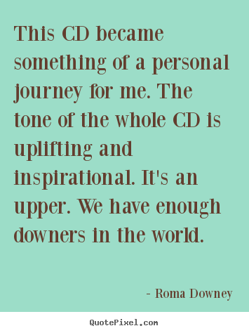 Make personalized picture quote about inspirational - This cd became something of a personal journey for me. the tone..