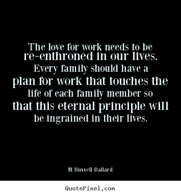 Make photo quotes about inspirational - The love for work needs to be re-enthroned in our lives. every..