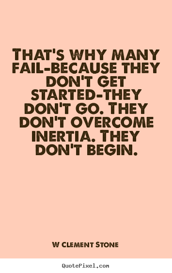 W Clement Stone picture quotes - That's why many fail-because they don't get.. - Inspirational quote