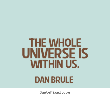 Customize photo sayings about inspirational - The whole universe is within us.