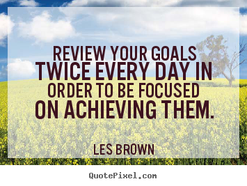 Quotes about inspirational - Review your goals twice every 