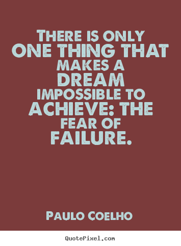 Paulo Coelho picture quotes - There is only one thing that makes a dream impossible.. - Inspirational quotes