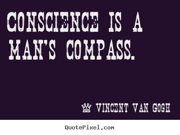Design custom pictures sayings about inspirational - Conscience is a man's compass.