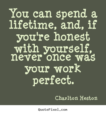 Create picture quotes about inspirational - You can spend a lifetime, and, if you're honest with yourself,..