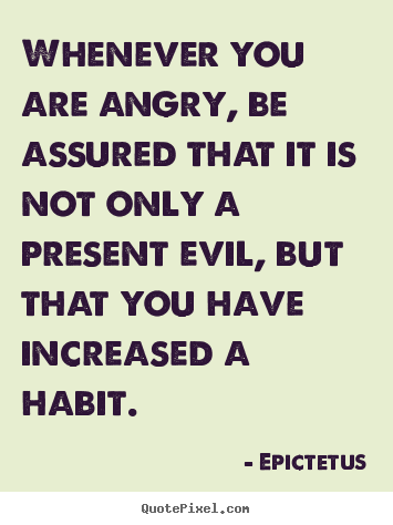 Quotes about inspirational - Whenever you are angry, be assured that it..