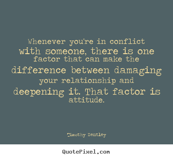 Create picture quotes about inspirational - Whenever you're in conflict with someone, there..