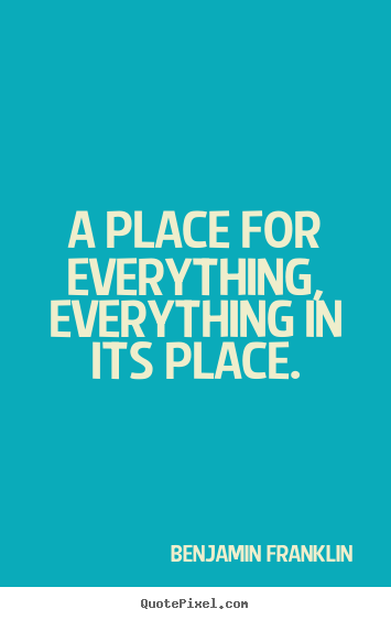 A place for everything and everything in its place - the