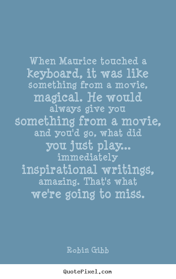 Quotes about inspirational - When maurice touched a keyboard, it was like something..