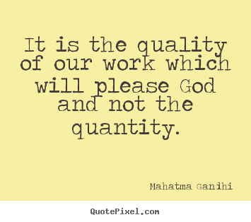 Quotes about inspirational - It is the quality of our work which will please god and..
