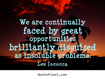 Make custom picture quotes about inspirational - We are continually faced by great opportunities brilliantly..