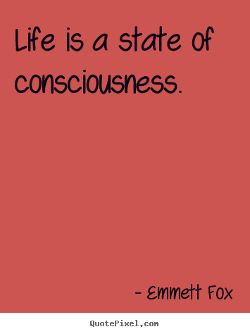 Design picture quotes about inspirational - Life is a state of consciousness.