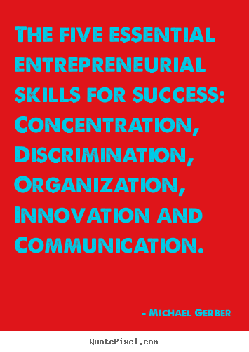 Quotes about inspirational - The five essential entrepreneurial skills for success: concentration,..