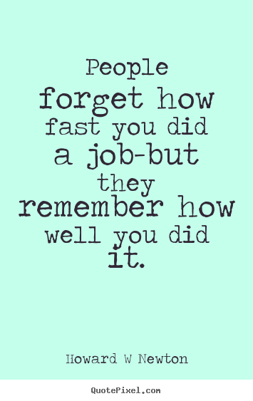 Design custom picture quotes about inspirational - People forget how fast you did a job-but they..