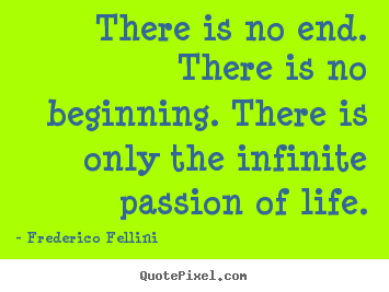 How to make picture quotes about inspirational - There is no end. there is no beginning. there is only the infinite..