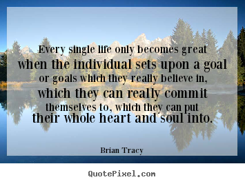 Quotes about inspirational - Every single life only becomes great when the individual..