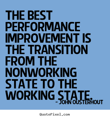 Make picture quotes about inspirational - The best performance improvement is the transition from..