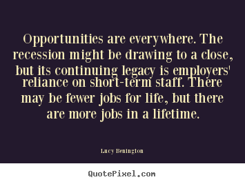 Quotes about inspirational - Opportunities are everywhere. the recession might be drawing..