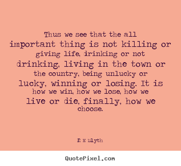 R H Blyth picture quotes - Thus we see that the all important thing is not killing.. - Inspirational quotes