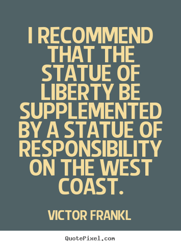 Quotes about inspirational - I recommend that the statue of liberty be supplemented by a statue of..