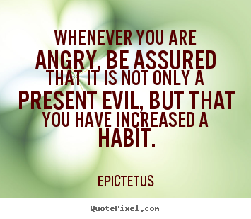 Epictetus picture quotes - Whenever you are angry, be assured that it is not only a present evil,.. - Inspirational quotes