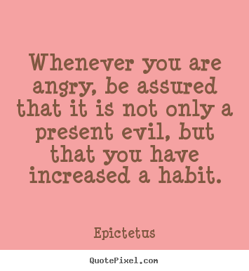 Inspirational quotes - Whenever you are angry, be assured that it..