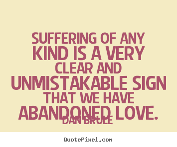 Inspirational quotes - Suffering of any kind is a very clear and..