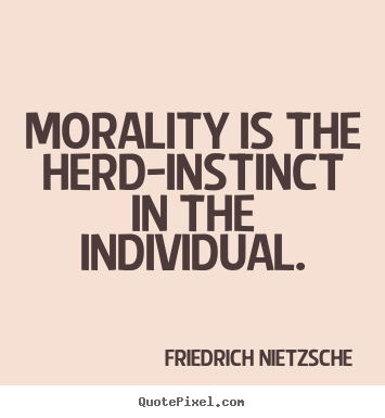 Design your own picture quotes about inspirational - Morality is the herd-instinct in the individual.