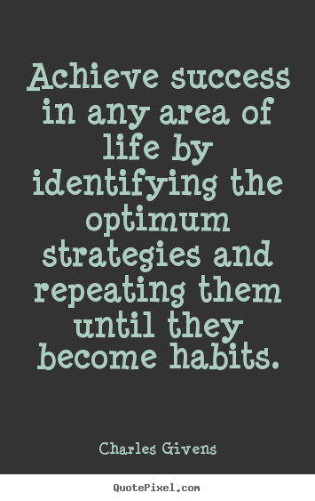 Quote about inspirational - Achieve success in any area of life by identifying the optimum..