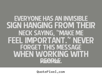 Quote about inspirational - Everyone has an invisible sign hanging from their..