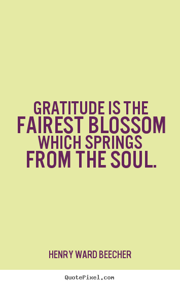Customize picture quotes about inspirational - Gratitude is the fairest blossom which springs from the soul.