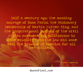 Inspirational quote - Half a century ago, the amazing courage of..