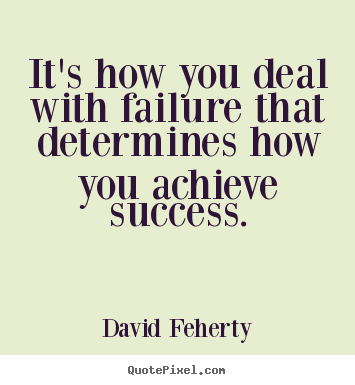 Diy picture quote about inspirational - It's how you deal with failure that determines..