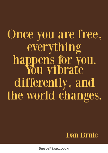 Create custom poster quotes about inspirational - Once you are free, everything happens for you...