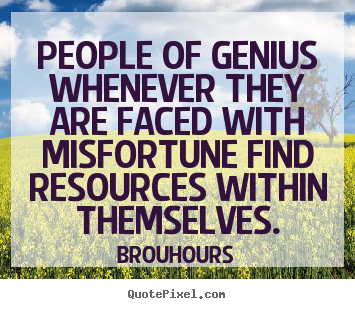 Brouhours picture quotes - People of genius whenever they are faced with misfortune find.. - Inspirational quote
