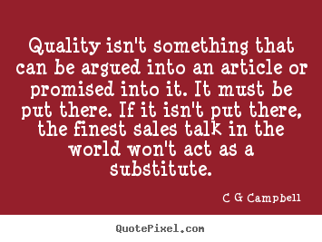 Create picture quotes about inspirational - Quality isn't something that can be argued into..