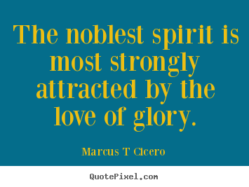 Quotes about inspirational - The noblest spirit is most strongly attracted by the..