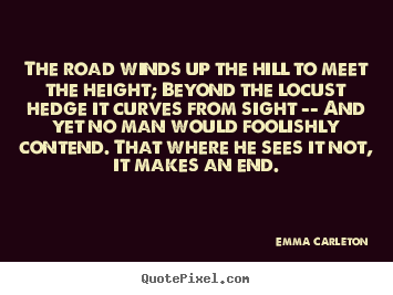 Make custom image quotes about inspirational - The road winds up the hill to meet the height; beyond..