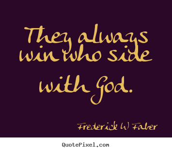 Inspirational quotes - They always win who side with god.