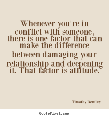 Inspirational quotes - Whenever you're in conflict with someone, there is one factor that..